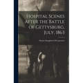 Hospital Scenes After the Battle of Gettysburg, July, 1863