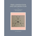 Tree generation and enumeration: A collection of mathematical ideas in graph theory