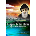 Lámpara De Luz Eterna: Biografía De San Charbel Makhlouf (1828-1898)