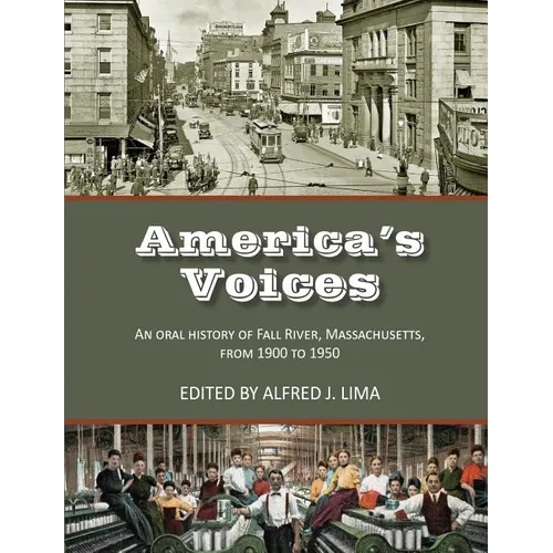 America's Voices: An Oral History of Fall River, Massachusetts, from 1900 to 1950