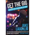 Get the Gig: A Musician's Guide to Booking More Live Shows