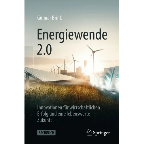 Energiewende 2.0: Innovationen Für Wirtschaftlichen Erfolg Und Eine Lebenswerte Zukunft