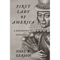 First Lady of America: A Biography of Pocahontas