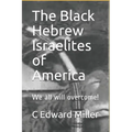 The Black Hebrew Israelites of America: We All Will Overcome!