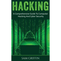 Hacking: A Comprehensive Guide to Computer Hacking and Cybersecurity