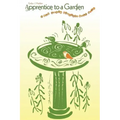 Apprentice to a Garden: A new urban gardener goes wild
