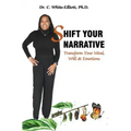 Shift Your Narrative: Transform Your Mind, Will & Emotions