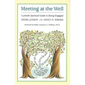 Meeting at the Well: A Jewish Spiritual Guide to Being Engaged