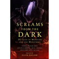 Screams from the Dark: 29 Tales of Monsters and the Monstrous