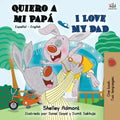 Quiero a mi Papá I Love My Dad: Spanish English Bilingual Book