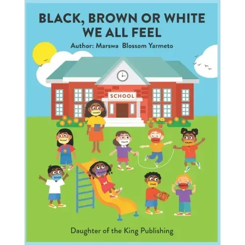Black, Brown or White We All Feel: Targets racism and reinforces positive behavior in children