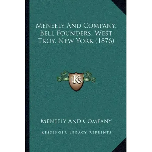 Meneely And Company, Bell Founders, West Troy, New York (1876)