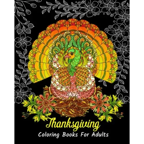 Thanksgiving Coloring Books For Adults: Stress Relieving Thanksgiving Designs, Beautiful Thanksgiving Drawings