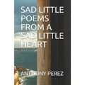 Sad Little Poems from a Sad Little Heart
