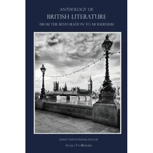 Anthology of British Literature: From the Restoration to Modernism