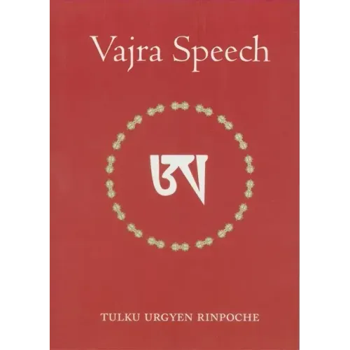 Vajra Speech: Pith Instructions for the Dzogchen Yogi