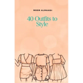 40 Outfits to Style: Design Your Style Workbook: Winter, Summer, Fall outfits and More - Drawing Workbook for Teens, and Adults