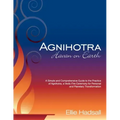Agnihotra: Havan on Earth: A simple and comprehensive guide to the practice of Agnihotra, a Vedic fire ceremony for personal and planetary healing