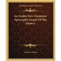 An Arabic New Testament Apocrypha Gospel of the Infancy