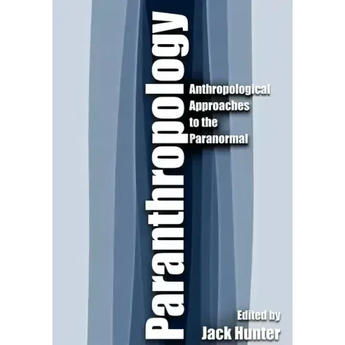 Paranthropology: Anthropological Approaches to the Paranormal