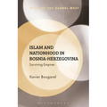 Islam and Nationhood in Bosnia-Herzegovina: Surviving Empires