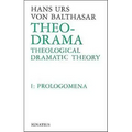 Theo-Drama: Theological Dramatic Theory Volume 1