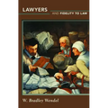Lawyers and Fidelity to Law