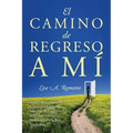 El Camino de Regreso a Mí: Sanar y Recuperarse de la Codependencia, la Adicción, el Fomento del Comportamiento Disfuncional y la Baja Autoestima