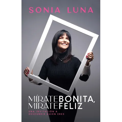 Mírate Bonita, Mírate Feliz: Una Invitación a Descubrir Quién Eres