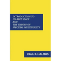 Introduction to Hilbert Space and the Theory of Spectral Multiplicity