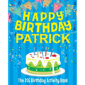 Happy Birthday Patrick - The Big Birthday Activity Book: (Personalized Children's Activity Book)