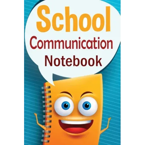 School Communication Notebook: A Parent - Teacher daily communication book with child input. In US English.