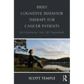 Brief Cognitive Behavior Therapy for Cancer Patients: Re-Visioning the CBT Paradigm