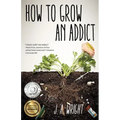 How to Grow an Addict