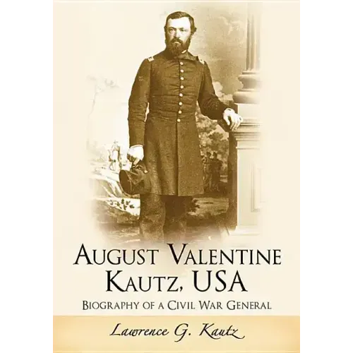 August Valentine Kautz, USA: Biography of a Civil War General