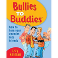 Bullies to Buddies - How to Turn Your Enemies into Friends!