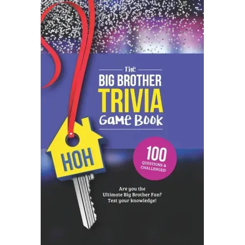 The Big Brother Trivia Game Book: Trivia for the Ultimate Fan of the TV Show