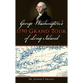 George Washington's 1790 Grand Tour of Long Island