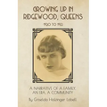 Growing Up In Ridgewood, Queens, 1920 to 1932: A Narrative of a Family, An Era, A Community