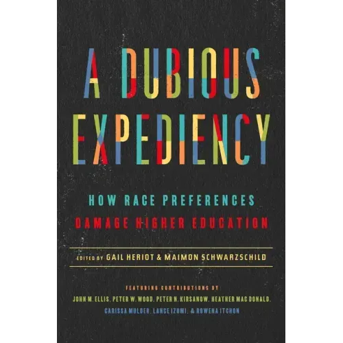 A Dubious Expediency: How Race Preferences Damage Higher Education