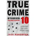 True Crime Stories Volume 10: 12 Shocking True Crime Murder Cases