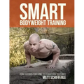 Smart Bodyweight Training: How to Focus Your Mind to Transform Your Body
