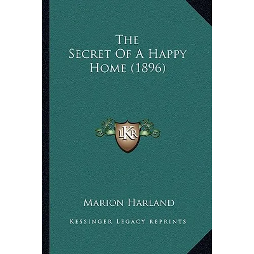The Secret of a Happy Home (1896) - Paperback