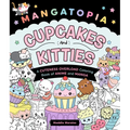 Mangatopia: Cupcakes and Kitties: A Cuteness Overload Coloring Book of Anime and Manga
