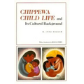 Chippewa Child Life and Its Cultural Background