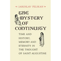 The Mystery of Continuity: Time and History, Memory and Eternity in the Thought of Saint Augustine