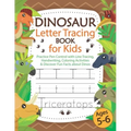 Dinosaur Letter Tracing Book for Kids Ages 5-6: Practice Pen Control with Line Tracing, Handwriting, Coloring Activities & Discover Fun Facts about Di