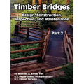Timber Bridges: Design, Construction, Inspection, and Maintenance (Part Two)