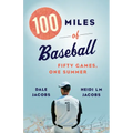 100 Miles of Baseball: Fifty Games, One Summer