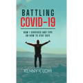 Battling COVID-19: How I Survived and Tips on How to Stay Safe